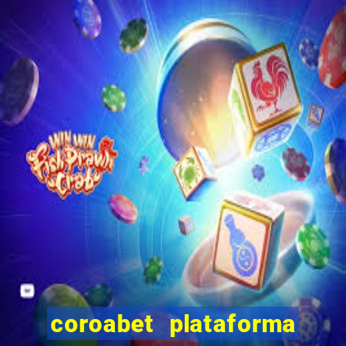 coroabet plataforma de jogos